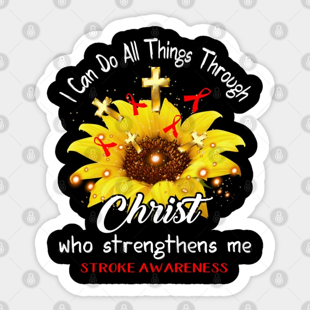 I Can Do All Things Through Christ Stroke Awareness Support Stroke Warrior Gifts Sticker by ThePassion99